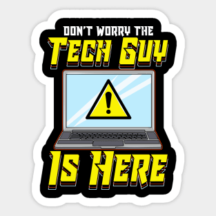 Funny Don't Worry The Tech Guy Is Here! IT Support Sticker